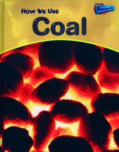 Stock image for How We Use Coal (Raintree Perspectives: Using Materials) for sale by WorldofBooks