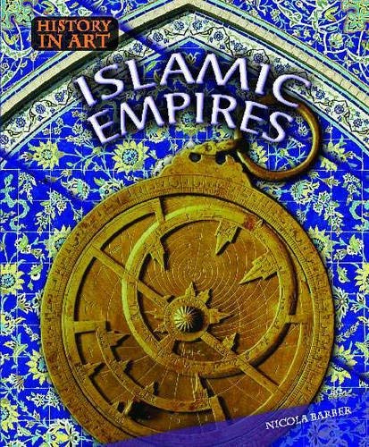Stock image for History in Art: Islamic Empires Hardback for sale by Better World Books Ltd