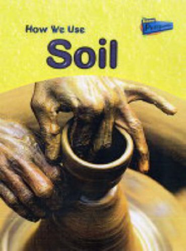 Stock image for Raintree Perspectives: Using Materials - How We Use Soil for sale by Better World Books Ltd