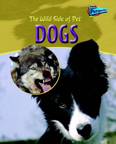 Imagen de archivo de Raintree Perspectives: the Wild Side of Pets: Dogs Paperback a la venta por Better World Books Ltd