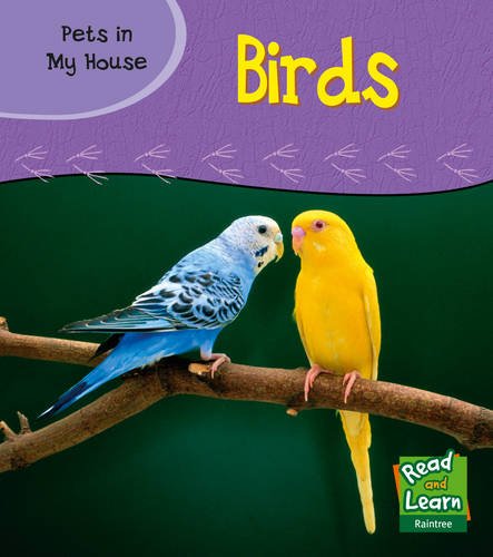 Birds (Read and Learn: Pets in My House) (Read and Learn: Pets in My House) (9781844435760) by Patricia Whitehouse