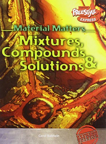 9781844436019: Compounds, Mixtures and Solutions (Raintree Freestyle: Material Matters)
