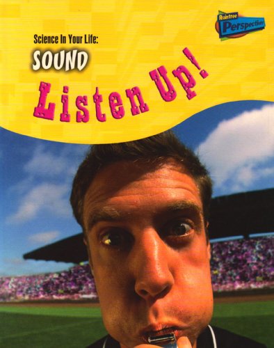 Sound: Listen Up (Science in Your Life) (Science in Your Life) (9781844436699) by Wendy Sadler