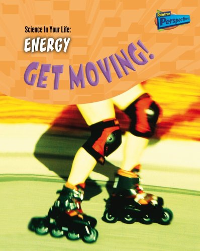 Energy: Get Moving (Science in Your Life): Get Moving (Science in Your Life) (9781844436804) by Wendy Sadler