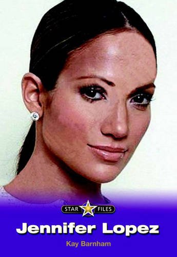 Jennifer Lopez (Raintree Freestyle: Star Files) (Raintree Freestyle: Star Files) (9781844438372) by Kay Barnham