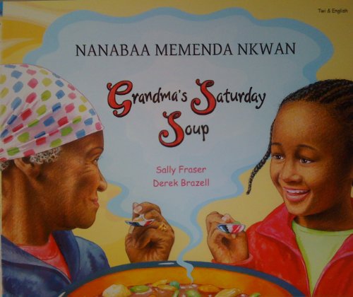 Stock image for Grandma's Saturday Soup in Twi and English (Multicultural Settings) for sale by WorldofBooks