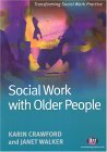 Stock image for Social Work with Older People (Transforming Social Work Practice) (Transforming Social Work Practice Series) for sale by AwesomeBooks