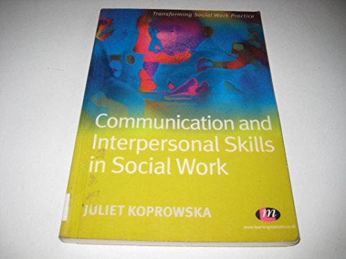 Stock image for Communication and Interpersonal Skills in Social Work (Transforming Social Work Practice Series) for sale by WorldofBooks