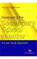 Imagen de archivo de Developing As a Secondary School Mentor : A Case Study Approach for Trainee Mentors a la venta por Better World Books Ltd