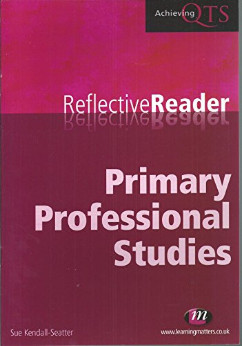 9781844450336: Primary Professional Studies Reflective Reader (Achieving QTS Reflective Readers Series)