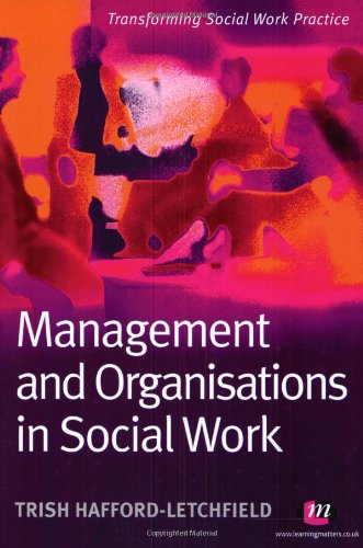 Stock image for Management and Organisations in Social Work (Transforming Social Work Practice Series) for sale by WorldofBooks
