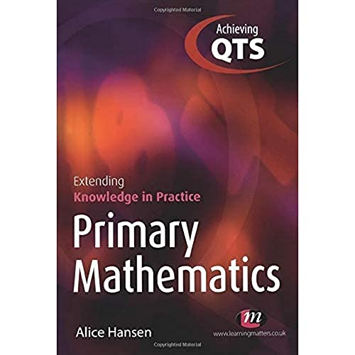 Stock image for Primary Mathematics: Extending Knowledge in Practice (Achieving QTS Extending Knowledge in Practice LM Series) for sale by WorldofBooks