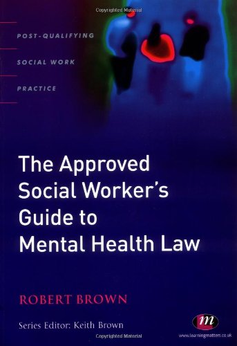 9781844450626: The Approved Social Worker's Guide to Mental Health Law (Post-qualifying Social Work Practice)