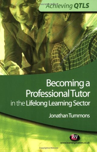 Stock image for Becoming a Professional Tutor in the Lifelong Learning Sector (Achieving QTLS) (Achieving QTLS) (Achieving QTLS) (Achieving QTLS) for sale by Greener Books