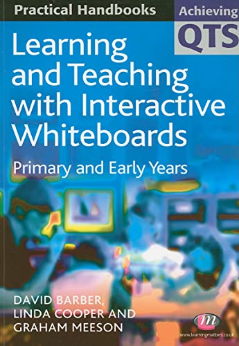9781844450817: Learning and Teaching with Interactive Whiteboards: Primary and Early Years (Achieving QTS Practical Handbooks Series)