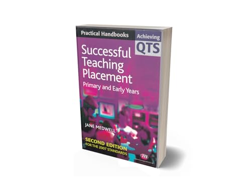 Beispielbild fr Successful Teaching Placement: Primary and Early Years (Achieving Qts Practical Handbooks) zum Verkauf von Ergodebooks