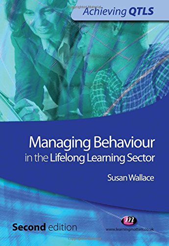 Managing Behaviour in the Lifelong Learning Sector (Achieving QTLS Series) (9781844451012) by Wallace, Susan