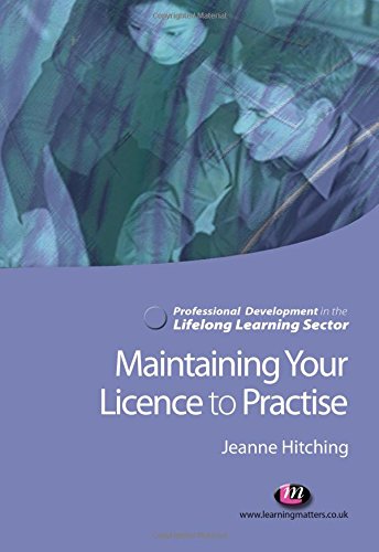 Imagen de archivo de Maintaining Your Licence to Practise (Professional Development in the Lifelong Learning Sector) (Professional Development in the Lifelong Learning Sector Series) a la venta por Reuseabook