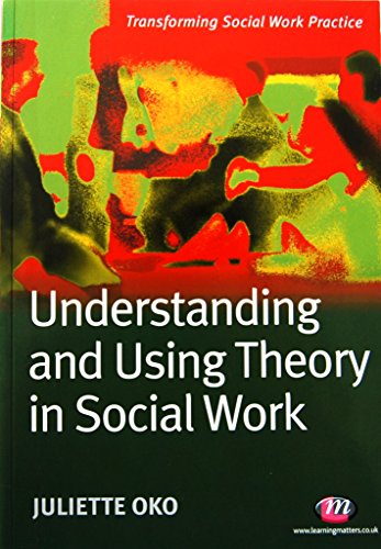 9781844451395: Understanding and Using Theory in Social Work (Transforming Social Work Practice Series)