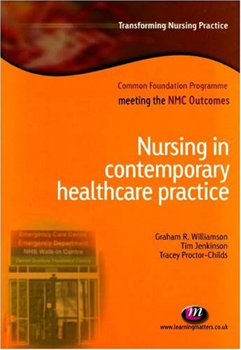 Beispielbild fr Nursing in Contemporary Healthcare Practice (Transforming Nursing Practice Series) zum Verkauf von AwesomeBooks