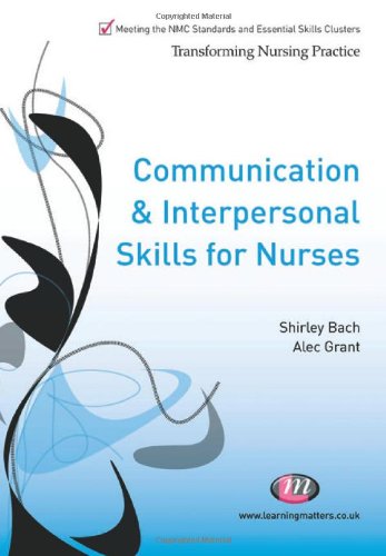 9781844451623: Communication and Interpersonal Skills for Nurses (Transforming Nursing Practice Series)