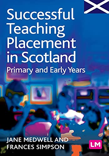 Imagen de archivo de Successful Teaching Placement in Scotland Primary and Early Years: 1356 (Books for Scotland Series) a la venta por WorldofBooks