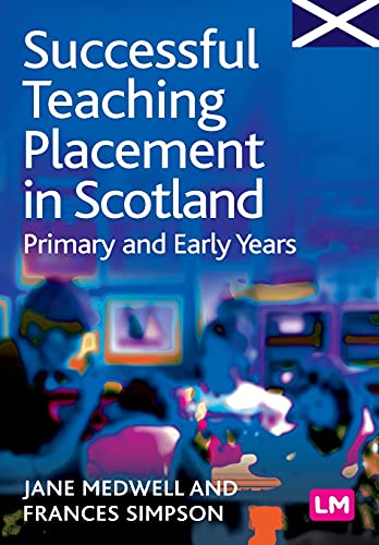 9781844451715: Successful Teaching Placement in Scotland Primary and Early Years: 1356 (Books for Scotland Series)