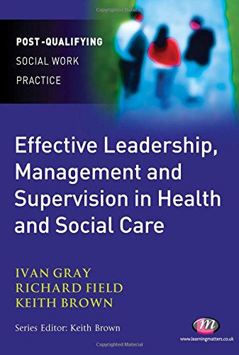 Beispielbild fr Effective Leadership, Management and Supervision in Health and Social Care (Post-Qualifying Social Work Practice Series) zum Verkauf von WorldofBooks