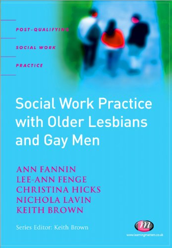 Social Work Practice with Older Lesbians and Gay Men (Post-Qualifying Social Work Practice Series) (9781844451821) by Fannin, Ann; Fenge, Lee-Ann; Hicks, Tina; Lavin, Nichola; Brown, Keith