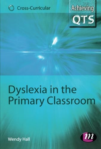 Dyslexia in the Primary Classroom (Achieving QTS Cross-Curricular Strand Series) (9781844451890) by Hall, Wendy