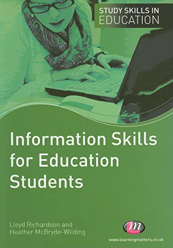 Stock image for Information Skills for Education Students: A Practical Guide for Education Students (Study Skills in Education Series) for sale by Reuseabook