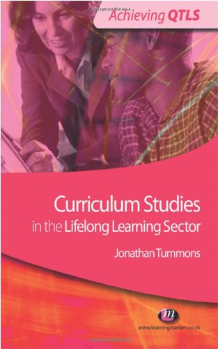 Stock image for Curriculum Studies in the Lifelong Learning Sector (Achieving QTLS Series) for sale by WorldofBooks