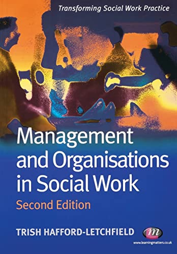 Stock image for Management and Organisations in Social Work (Transforming Social Work Practice Series) for sale by MusicMagpie