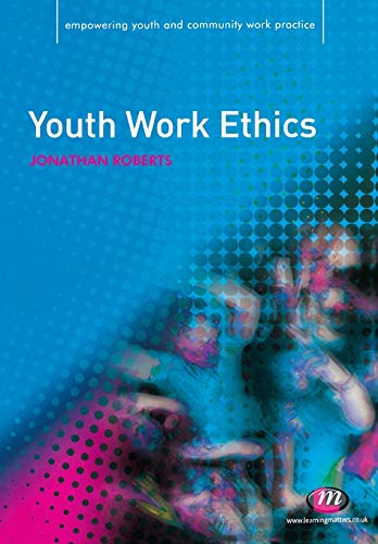 Beispielbild fr Youth Work Ethics (Empowering Youth and Community Work PracticeýLM Series) zum Verkauf von WorldofBooks