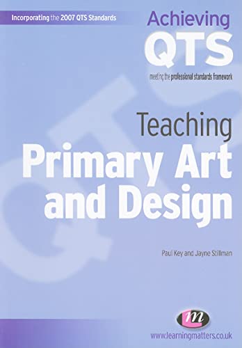 Stock image for Teaching Primary Art and Design (Achieving QTS Series) for sale by GF Books, Inc.