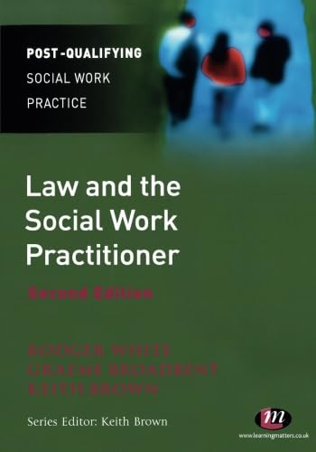 Law and the Social Work Practitioner (Post-Qualifying Social Work Practice Series) (9781844452644) by White, Rodger; Brown, Keith; Broadbent, Graeme