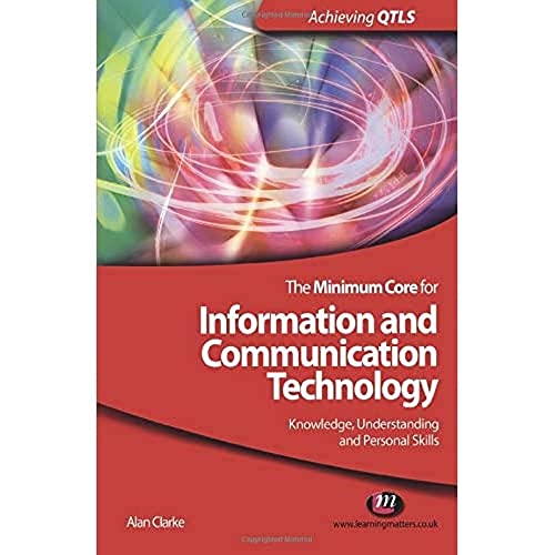 Beispielbild fr The Minimum Core for Information and Communication Technology: Knowledge, Understanding and Personal Skills: 1555 (Achieving QTLS Series) zum Verkauf von WorldofBooks