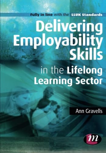 Stock image for Delivering Employability Skills in the Lifelong Learning Sector (Further Education and Skills) for sale by WorldofBooks