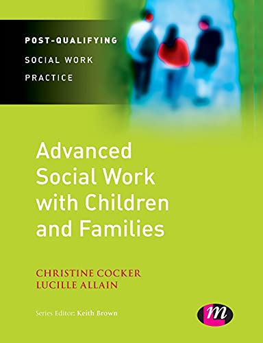 Stock image for Advanced Social Work with Children and Families (Post-Qualifying Social Work Practice Series) for sale by AwesomeBooks