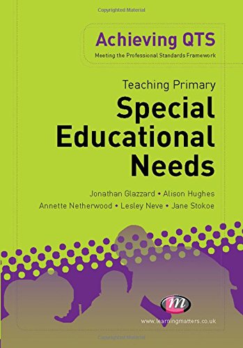 Teaching Primary Special Educational Needs (Achieving QTS Series) (9781844453672) by Glazzard, Jonathan; Stokoe, Jane; Hughes, Alison; Netherwood, Annette; Neve, Lesley