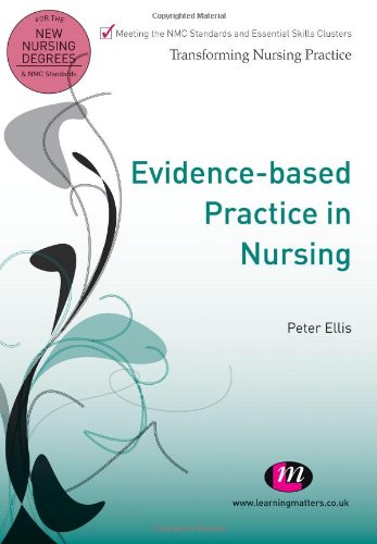 Evidence-based Practice in Nursing (Transforming Nursing Practice Series) (9781844453696) by Ellis, Peter