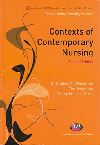 Contexts of Contemporary Nursing (Transforming Nursing Practice Series) (9781844453740) by Williamson, G.R.; Jenkinson, T.; Proctor-Childs, Tracey