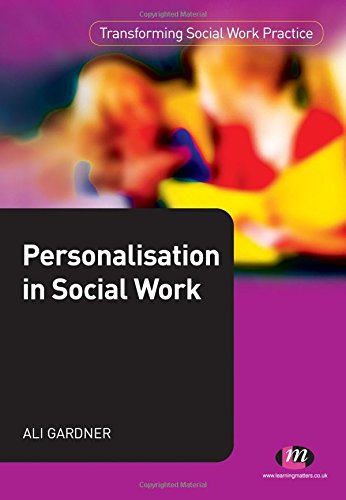 Beispielbild fr Personalisation in Social Work (Transforming Social Work Practice Series) zum Verkauf von WorldofBooks