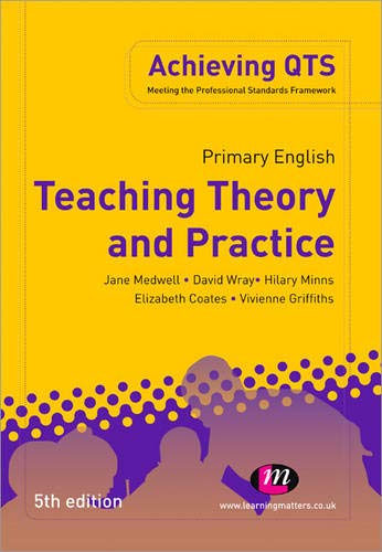 Primary English: Teaching Theory and Practice (Achieving QTS Series) (9781844457939) by Medwell, Jane A; Wray, David; Coates, Elizabeth; Minns, Hilary; Griffiths, Vivienne