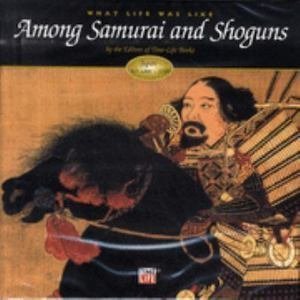 Beispielbild fr What Life Was Like Among Samurai and Shoguns zum Verkauf von AwesomeBooks