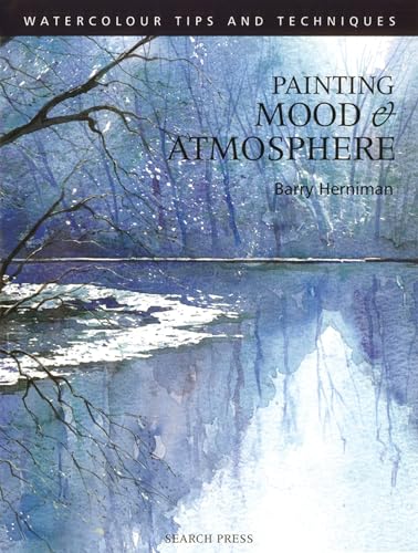 Painting Mood & Atmosphere (Watercolour Painting Tips & Techniques) (9781844480012) by Herniman, Barry