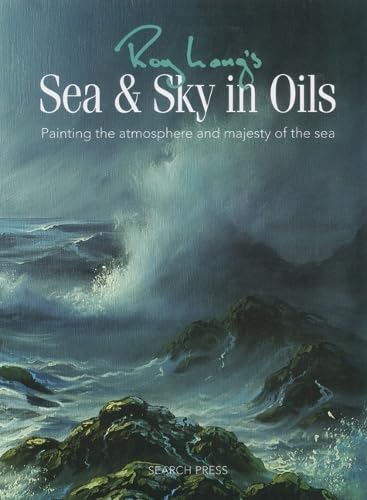 Stock image for Roy Lang's Sea & Sky in Oils: Painting the Atmosphere & Majesty of the Sea for sale by HPB-Diamond