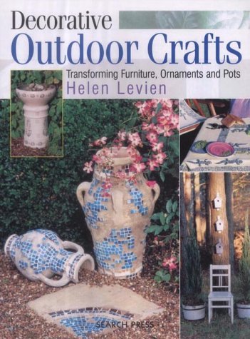 9781844480357: Decorative Outdoor Crafts: Transforming Furniture, Ornaments and Pots