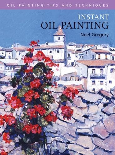 Imagen de archivo de Instant Oil Painting (Oil Painting Tips & Techniques) a la venta por WorldofBooks