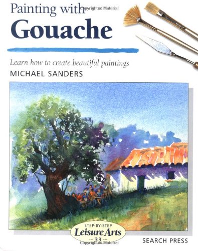 Imagen de archivo de Painting with Gouache (Leisure Arts) a la venta por AwesomeBooks